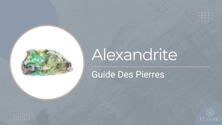 Alexandrite — Vertus, Propriétés et Bienfaits de la Pierre