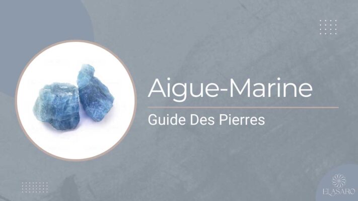 Pierre Aigue Marine Signification, Propriétés et Bienfaits
