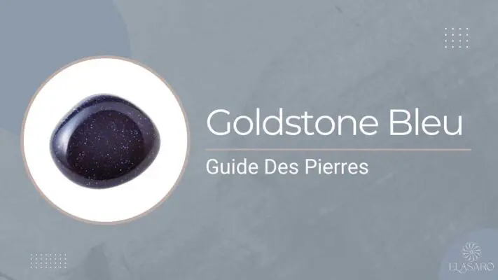 Pierre Goldstone Bleu Signification, Propriétés Curatives et Avantages