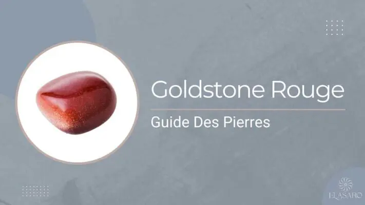 Pierre Goldstone Rouge Signification, Propriétés Curatives et Avantages