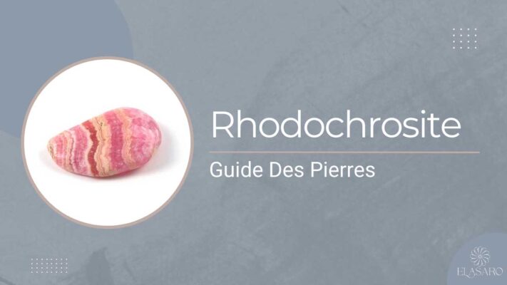 Pierre Rhodochrosite Signification, Propriétés Curatives et Utilisations