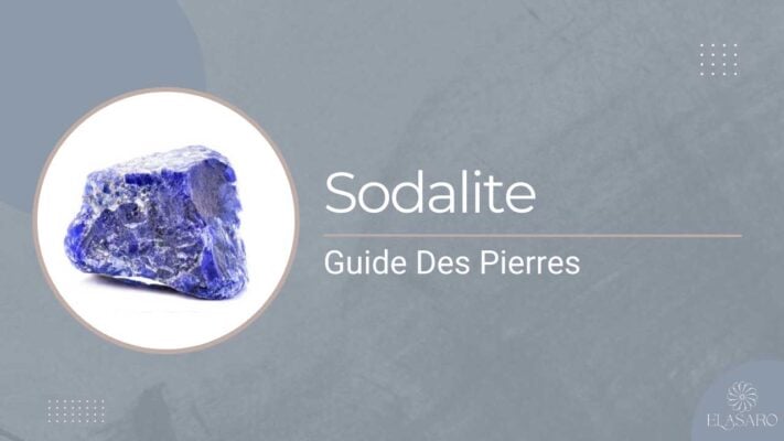 Pierre Sodalite Signification, Propriétés et Utilisations