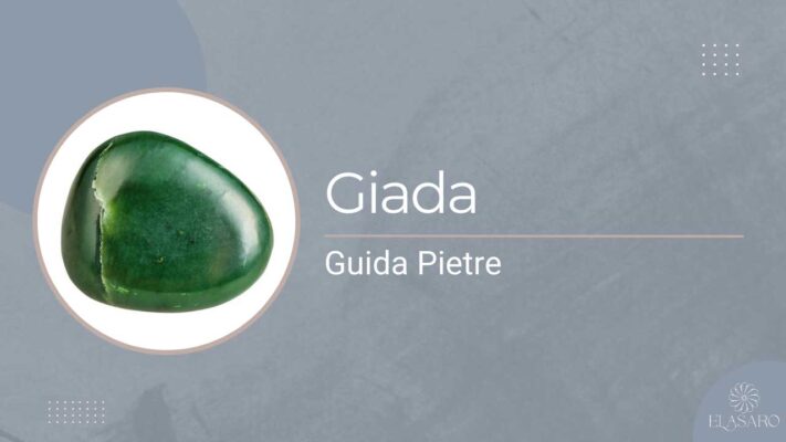 Pietra Giada Proprietà, Significato, Benefici e Usi