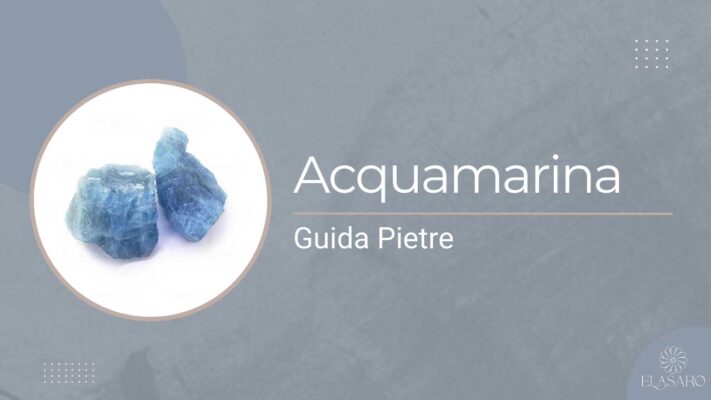 Significato, Proprietà e Benefici del Pietra Acquamarina